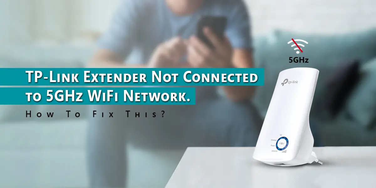 TP-Link Extender Not Connected to 5GHz